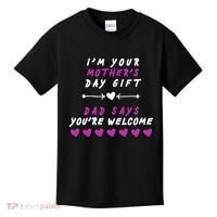 i'm Your Mothers Day Gift Dad Says Your Welcome Kids T-Shirt thumb 0