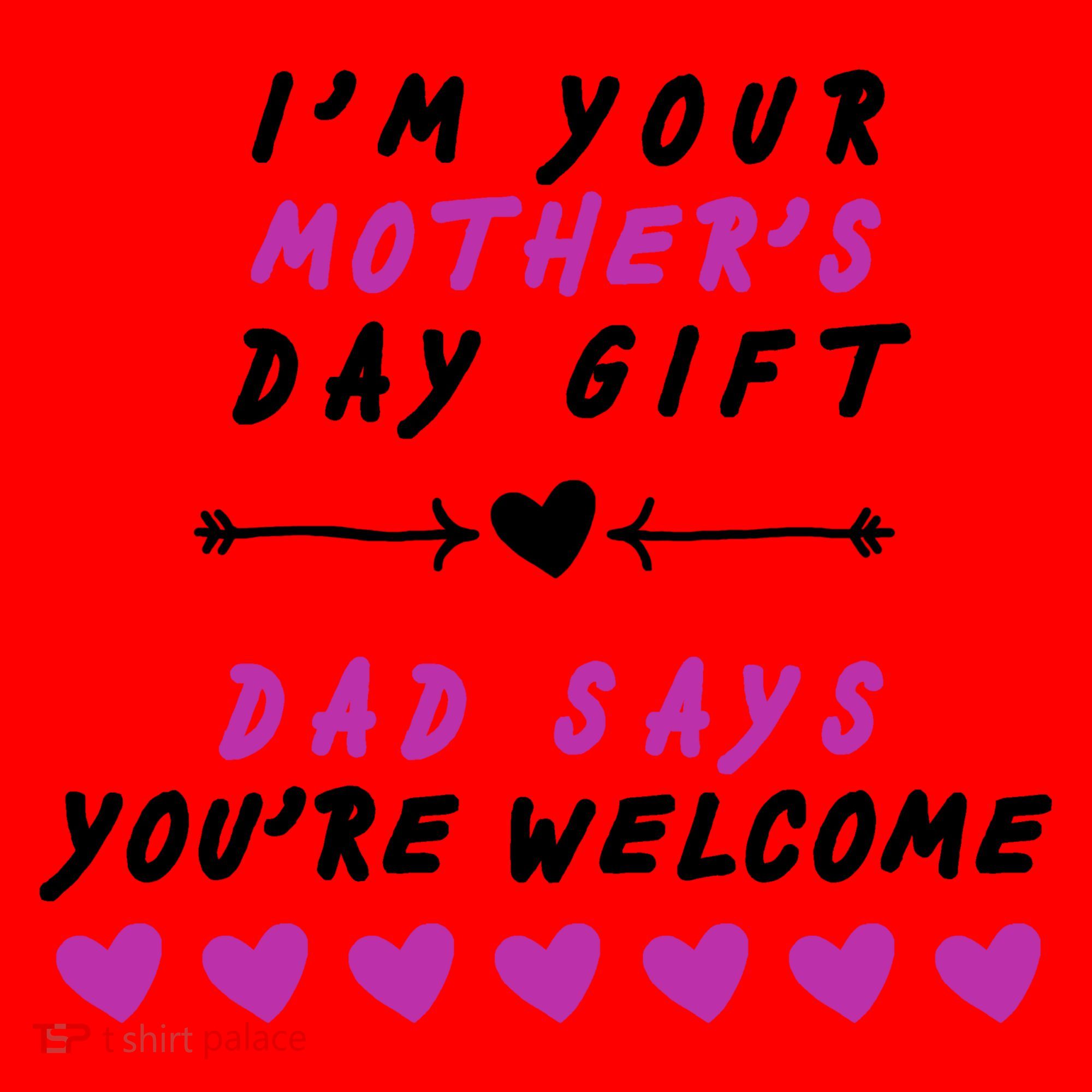 i'm Your Mothers Day Gift Dad Says Your Welcome Santa Hat