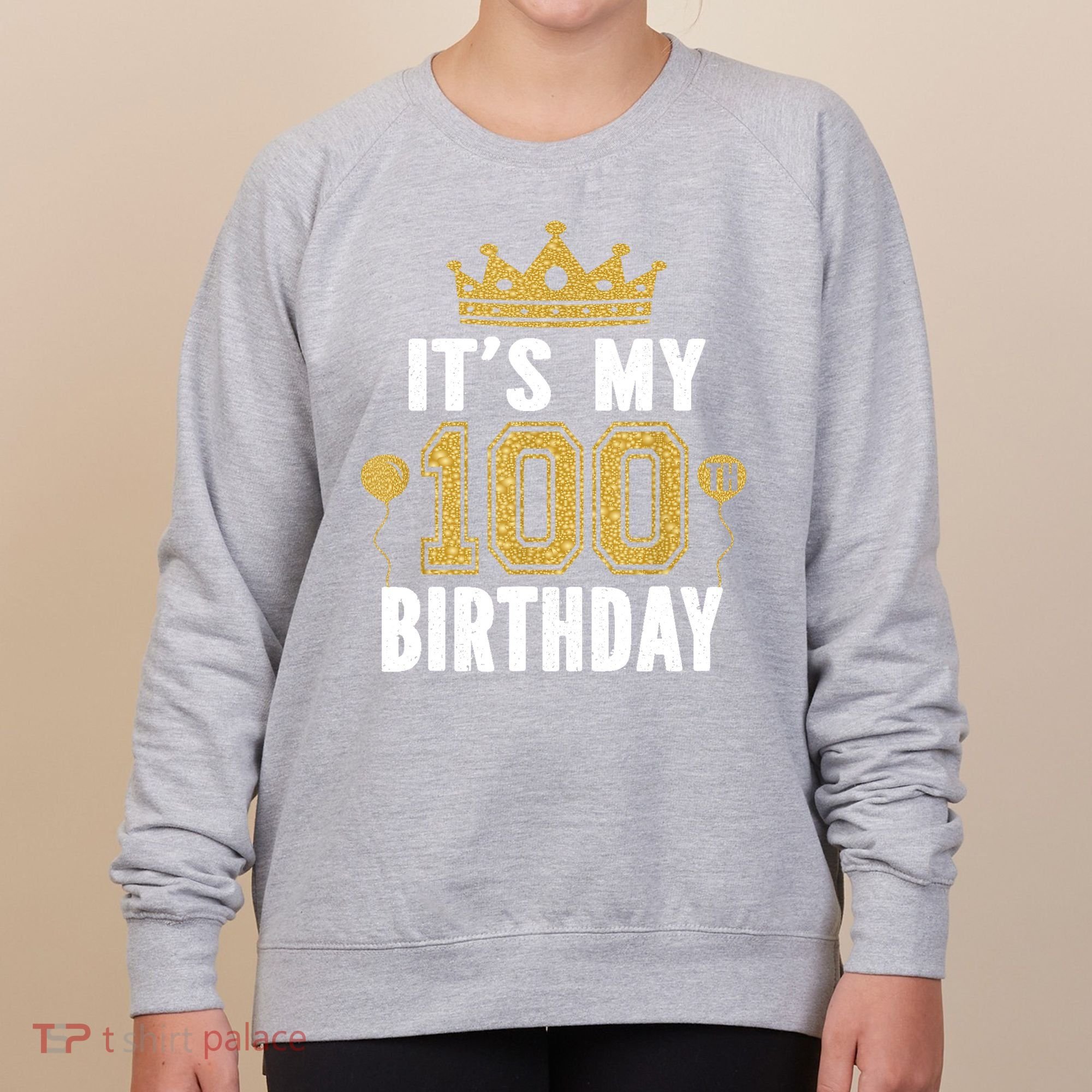 Its My 100th Birthday Gift For 100 Years Old Man And Woman Women's Sweatshirt