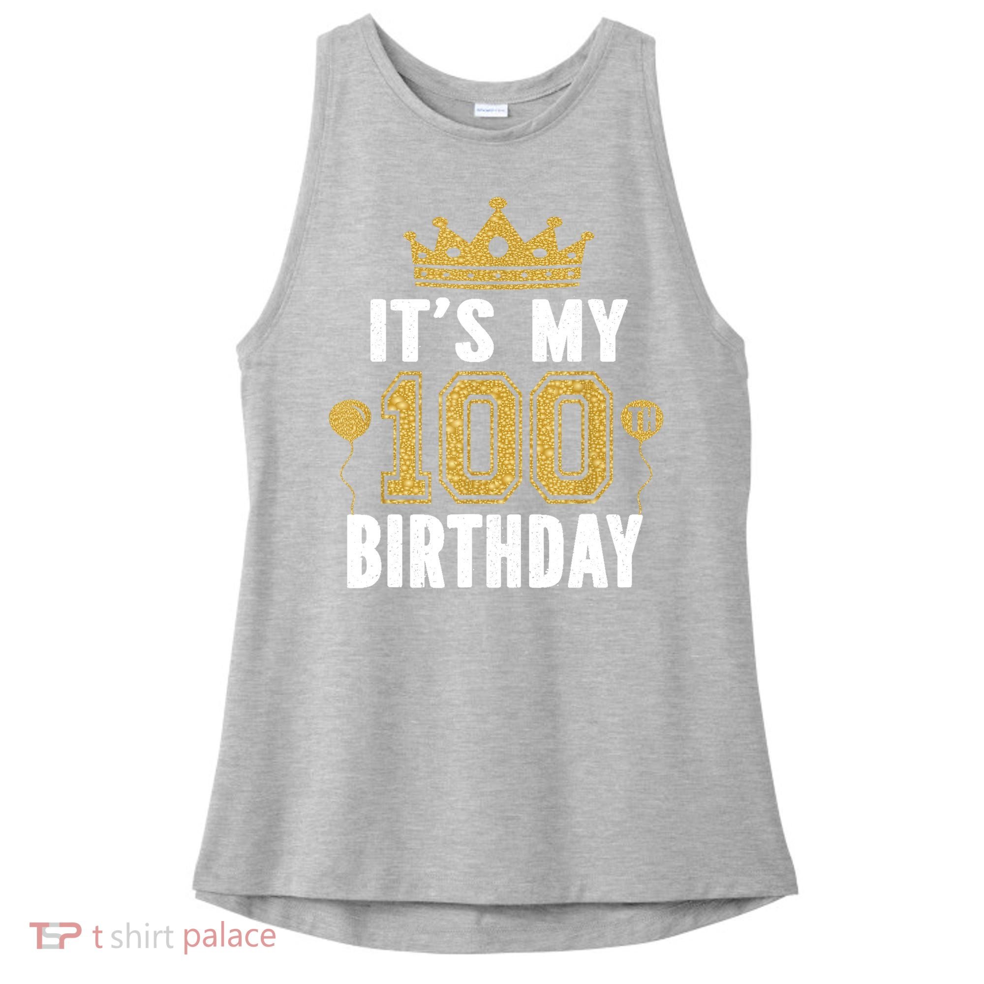 Its My 100th Birthday Gift For 100 Years Old Man And Woman Ladies PosiCharge Tri-Blend Wicking Tank