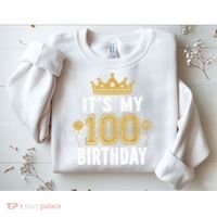 Its My 100th Birthday Gift For 100 Years Old Man And Woman Sweatshirt thumb 2