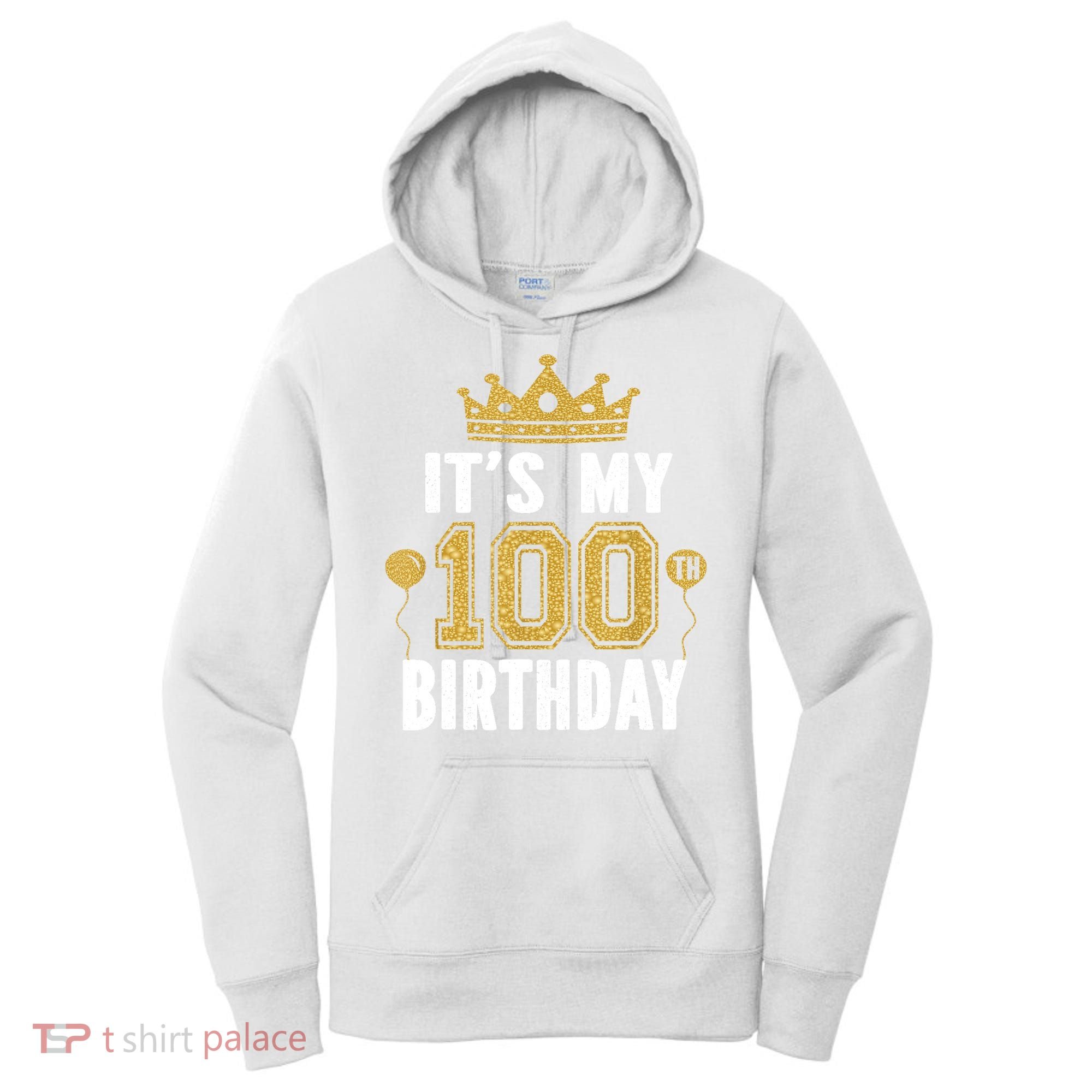 Its My 100th Birthday Gift For 100 Years Old Man And Woman Women's Hoodie