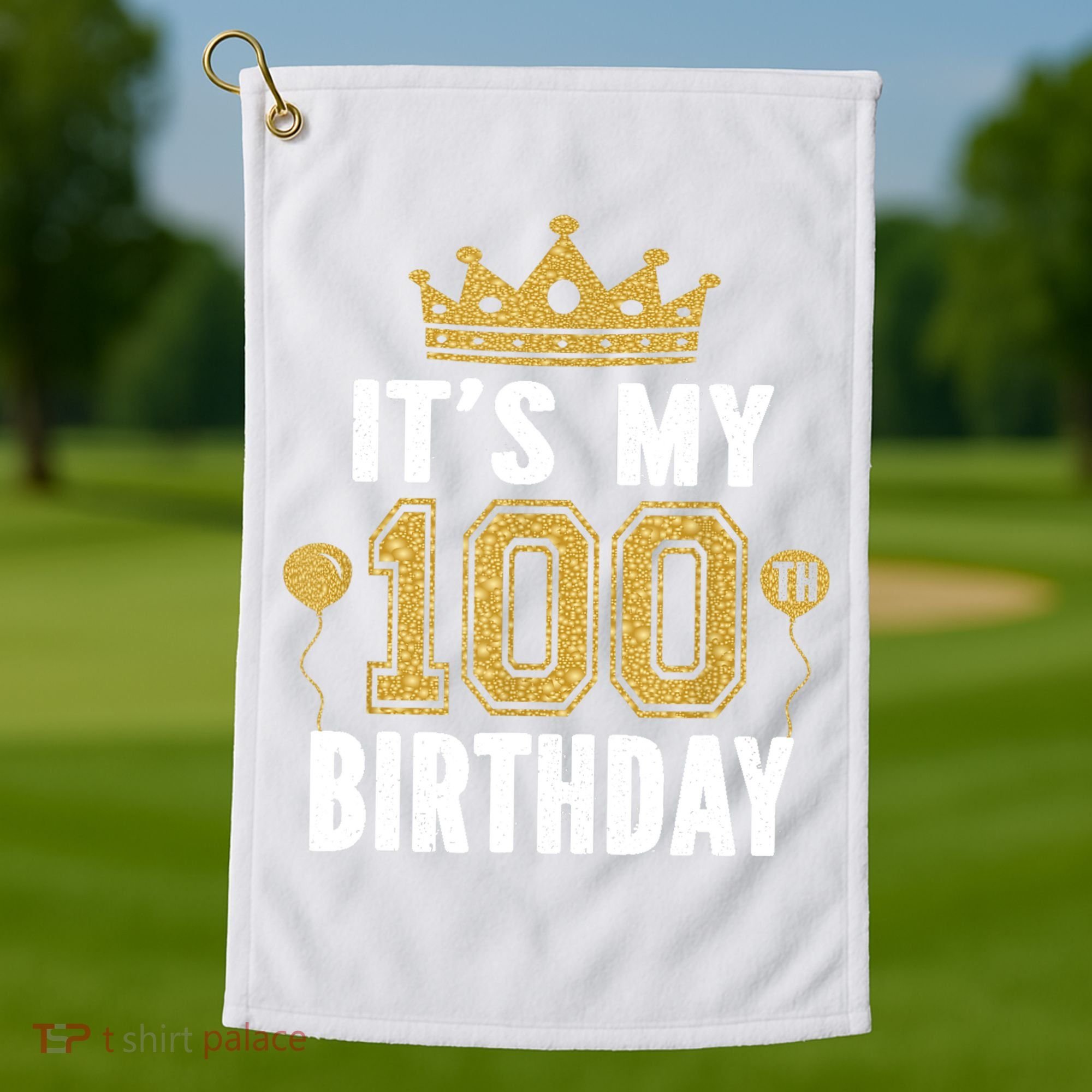 Its My 100th Birthday Gift For 100 Years Old Man And Woman Golf Towel