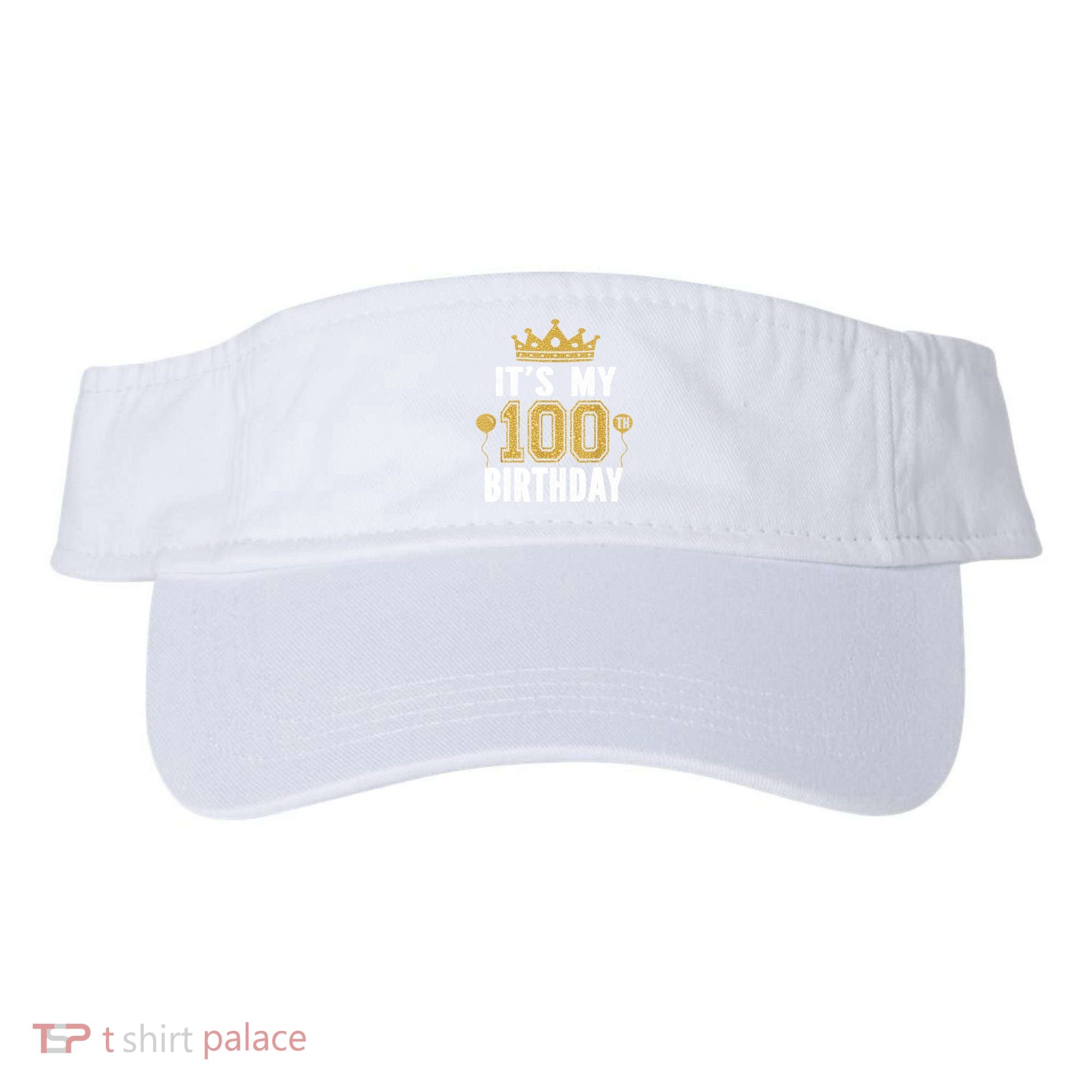 Its My 100th Birthday Gift For 100 Years Old Man And Woman Visor