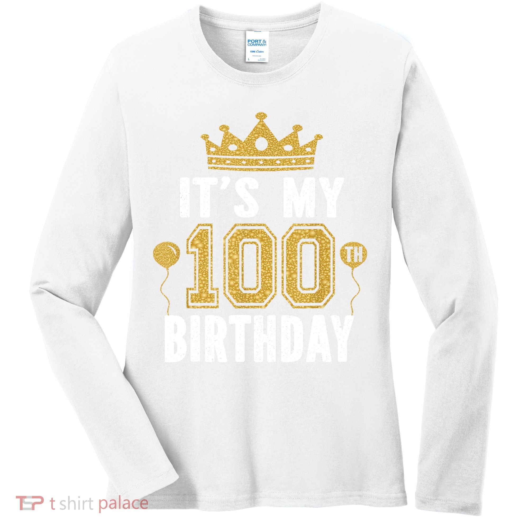 Its My 100th Birthday Gift For 100 Years Old Man And Woman Women's Long Sleeve Shirt