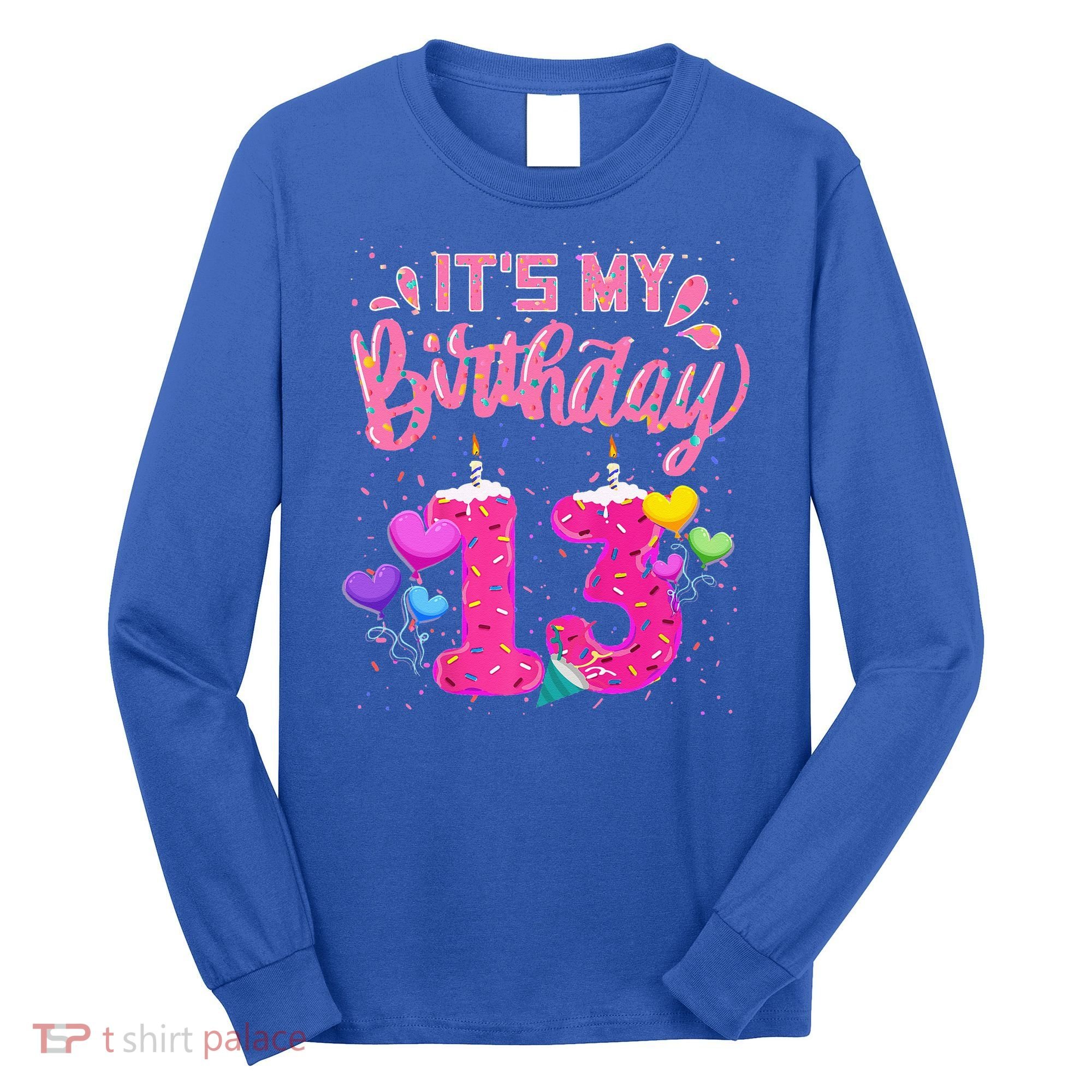 Its My 13th Birthday Doughnut Happy 13 Years Old Long Sleeve Shirt