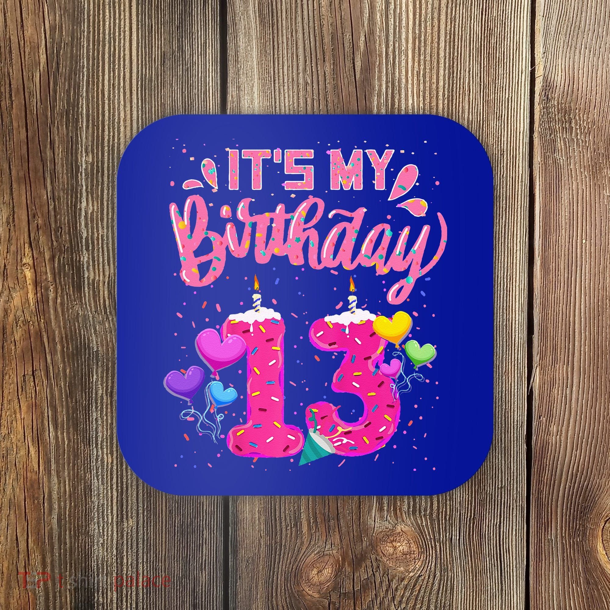Its My 13th Birthday Doughnut Happy 13 Years Old Coaster