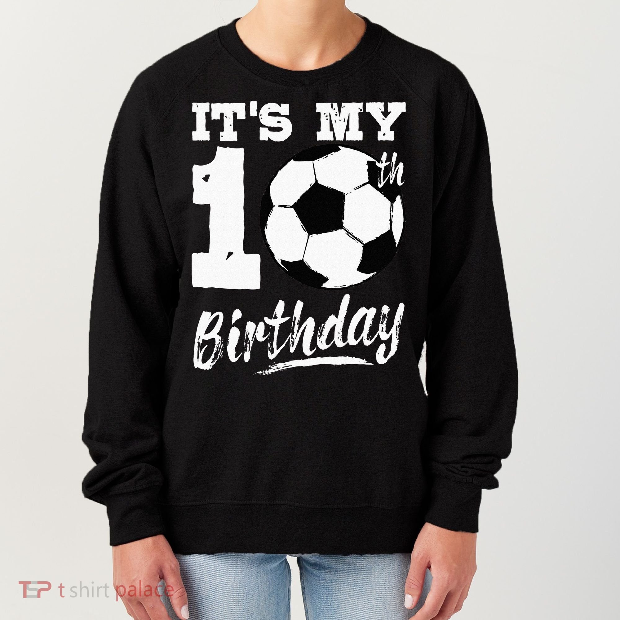 Its My 10th Birthday Soccer Player 10 Bday Party Team Women's Sweatshirt