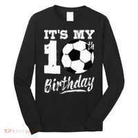 Its My 10th Birthday Soccer Player 10 Bday Party Team Long Sleeve Shirt thumb 0