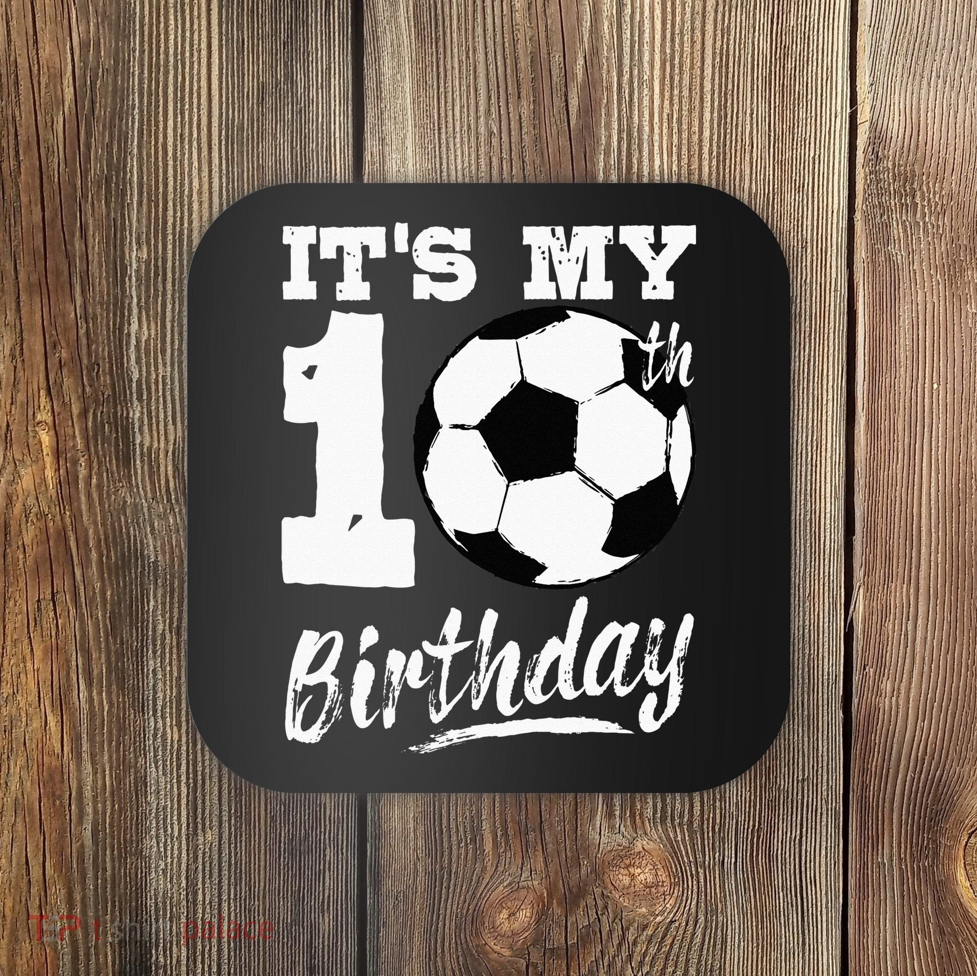 Its My 10th Birthday Soccer Player 10 Bday Party Team Coaster