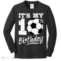 Its My 10th Birthday Soccer Player 10 Bday Party Team Kids Long Sleeve Shirt thumb 0