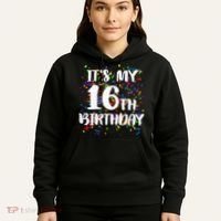 Its My 16th Birthday Hoodie thumb 5
