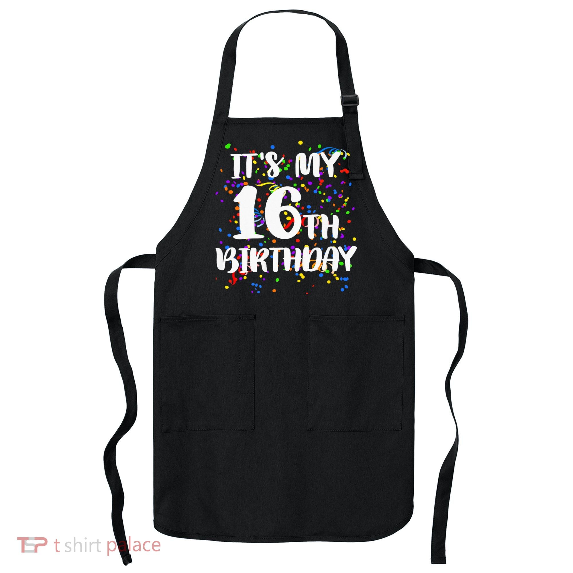 Its My 16th Birthday Apron
