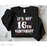 Its My 16th Birthday Sweatshirt thumb 2