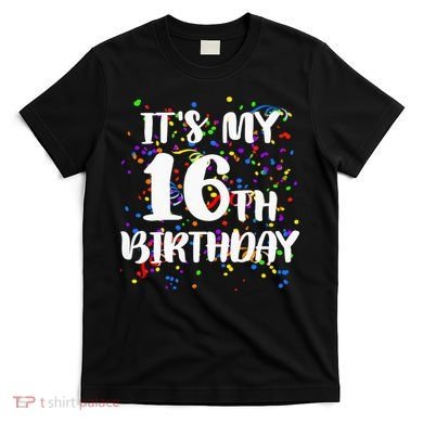 Its My 16th Birthday T-Shirt