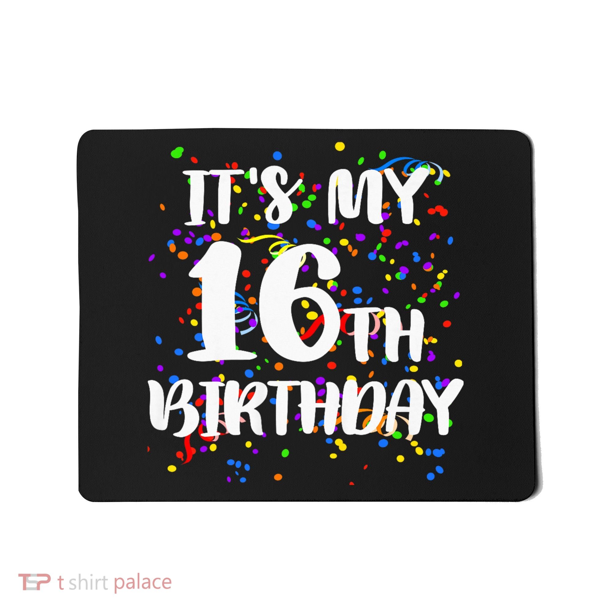 Its My 16th Birthday Mousepad