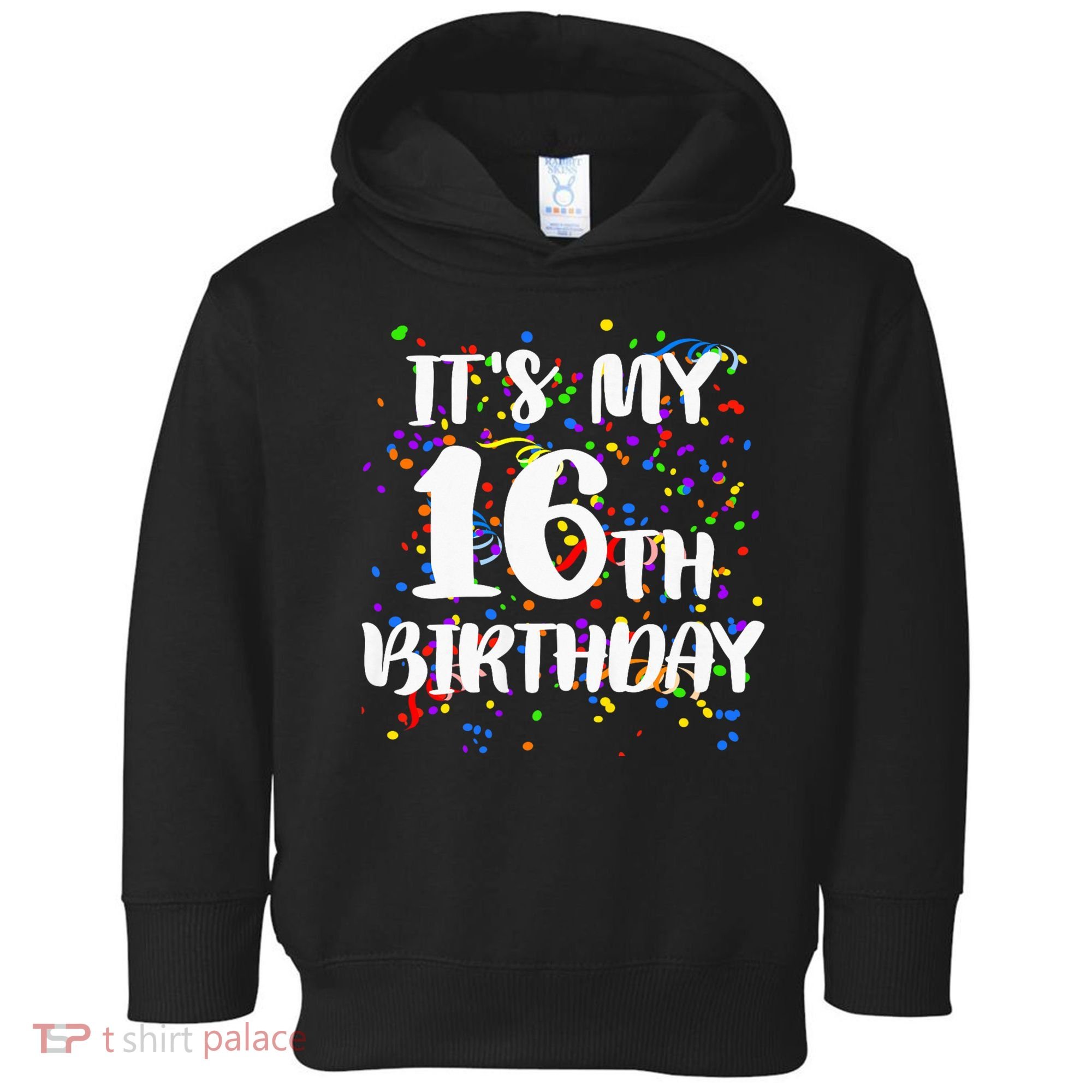 Its My 16th Birthday Toddler Hoodie