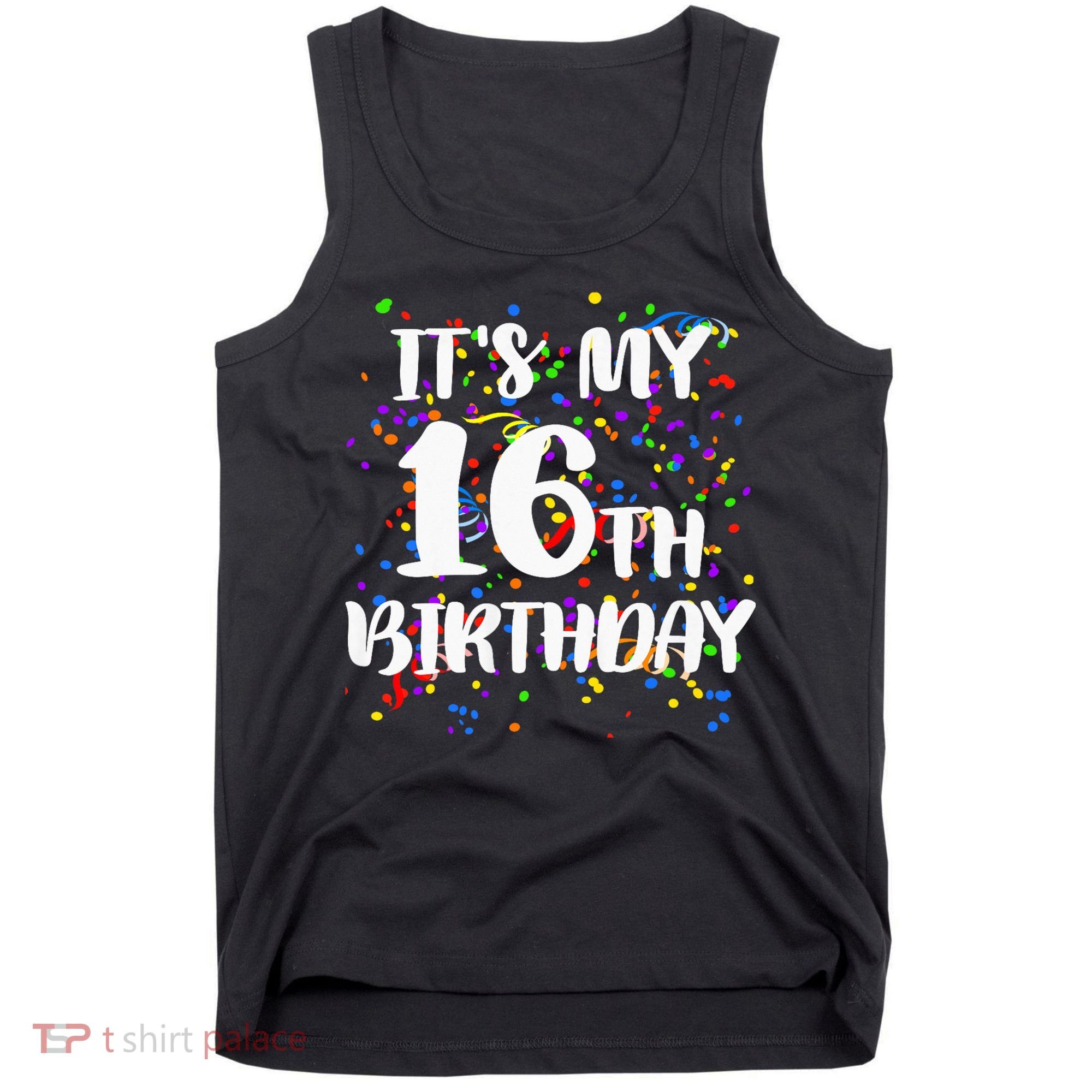 Its My 16th Birthday Tank Top