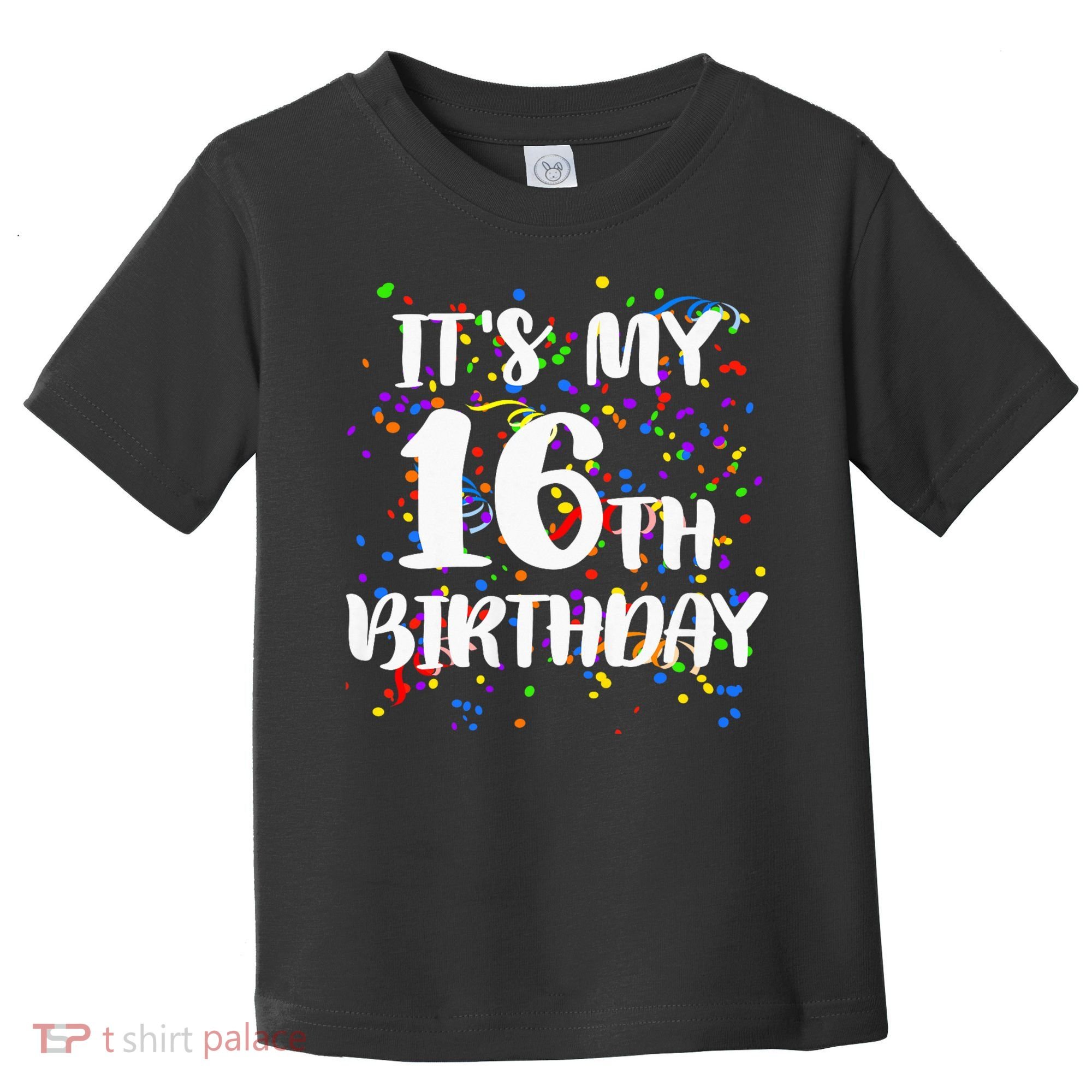 Its My 16th Birthday Toddler T-Shirt