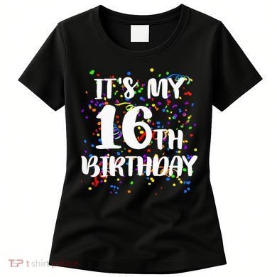 Its My 16th Birthday Women's T-Shirt