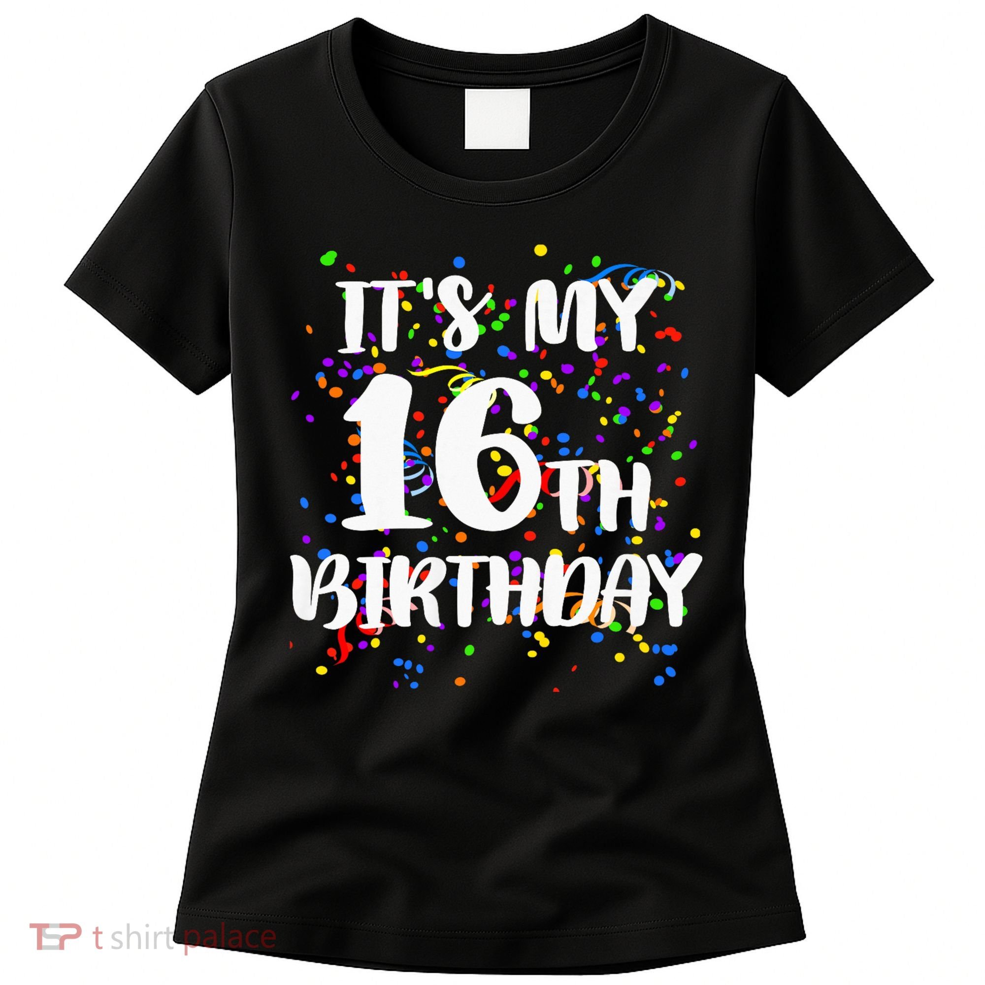 Its My 16th Birthday Women's T-Shirt