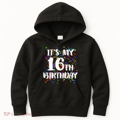 Its My 16th Birthday Kids Hoodie