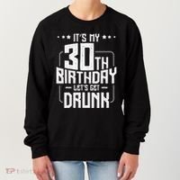 It's My 30th Birthday Let's Get Drunk Funny Beer Bday Women's Sweatshirt thumb 0