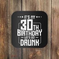It's My 30th Birthday Let's Get Drunk Funny Beer Bday Coaster thumb 0
