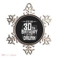 It's My 30th Birthday Let's Get Drunk Funny Beer Bday Ornament thumb 0
