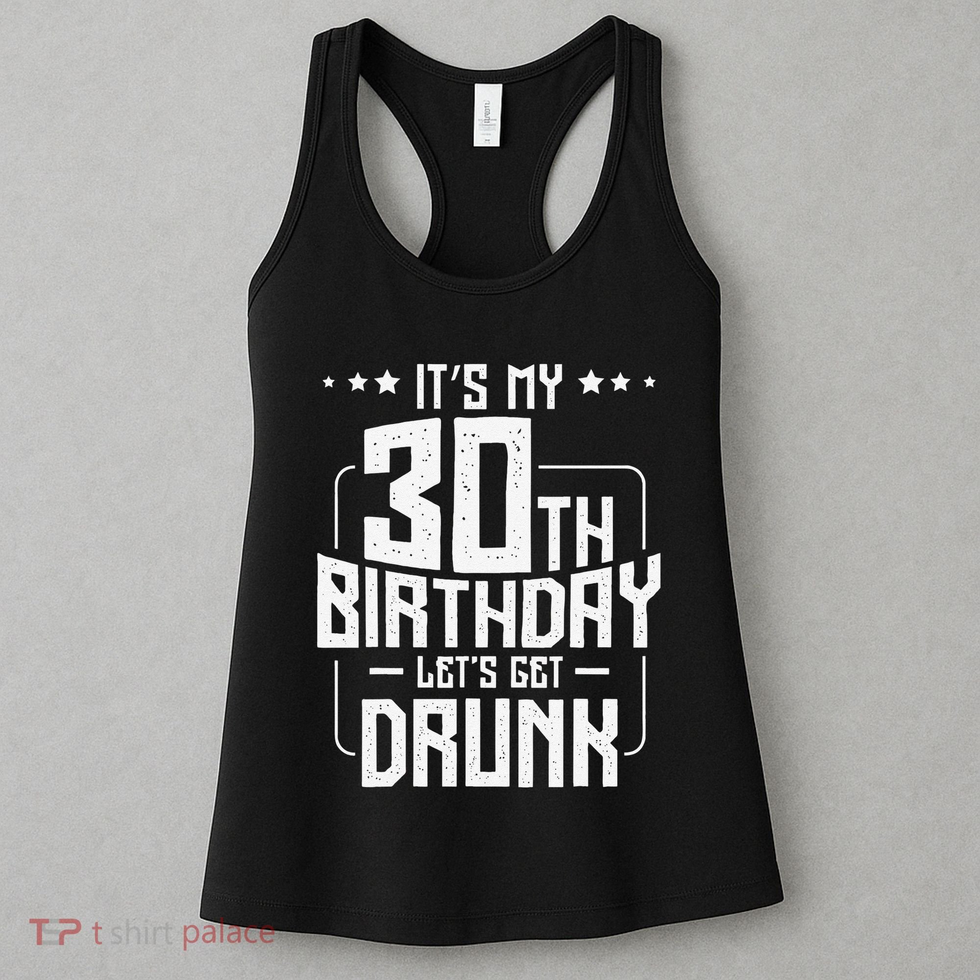 It's My 30th Birthday Let's Get Drunk Funny Beer Bday Women's Tank Top