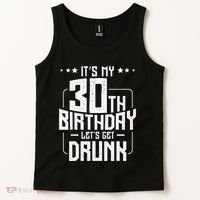 It's My 30th Birthday Let's Get Drunk Funny Beer Bday Tank Top thumb 2