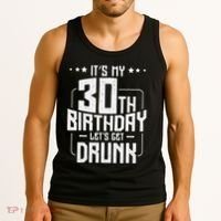 It's My 30th Birthday Let's Get Drunk Funny Beer Bday Tank Top thumb 3