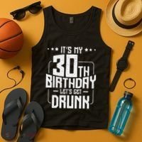 It's My 30th Birthday Let's Get Drunk Funny Beer Bday Tank Top thumb 4