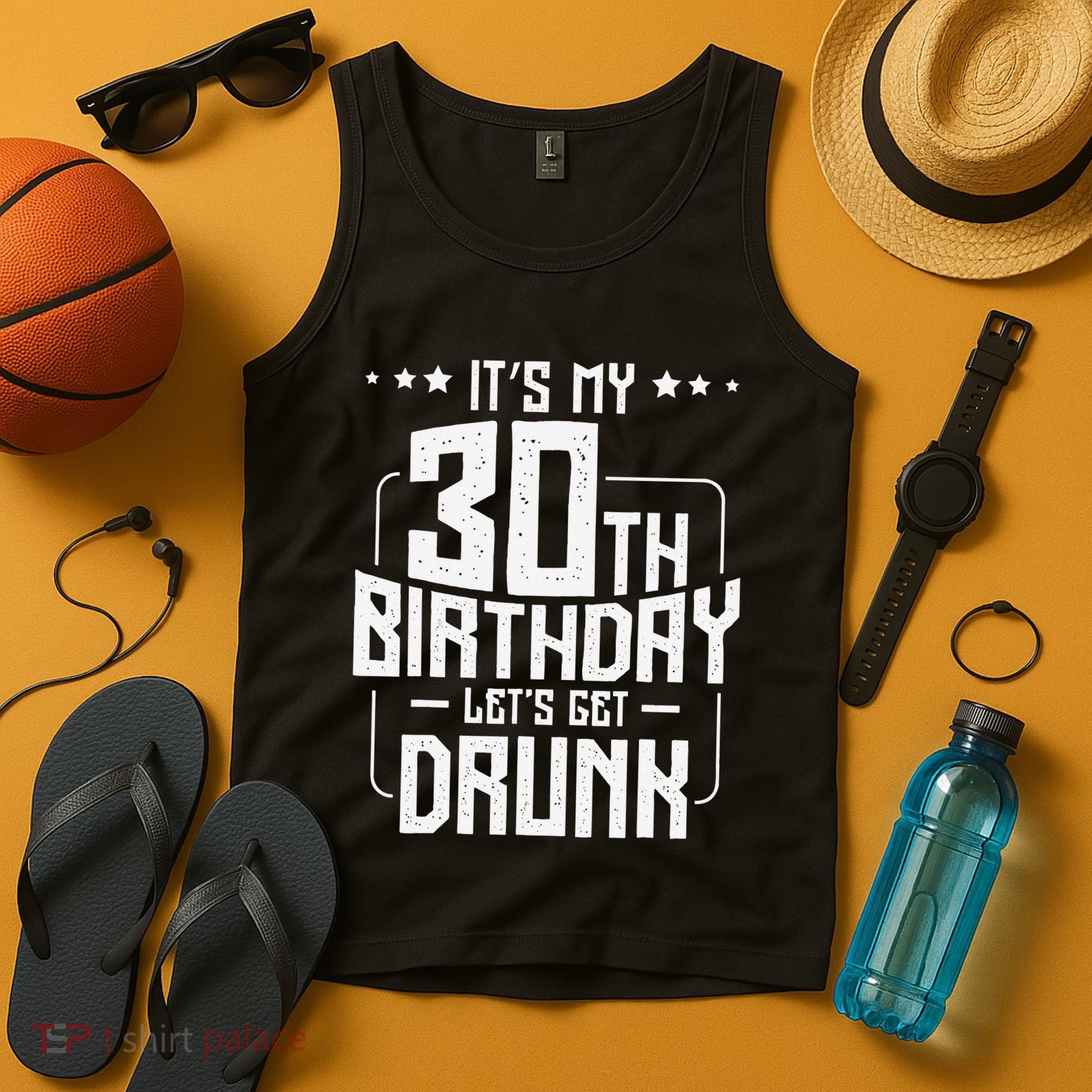 It's My 30th Birthday Let's Get Drunk Funny Beer Bday Tank Top