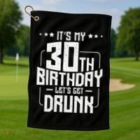 It's My 30th Birthday Let's Get Drunk Funny Beer Bday Golf Towel thumb 1