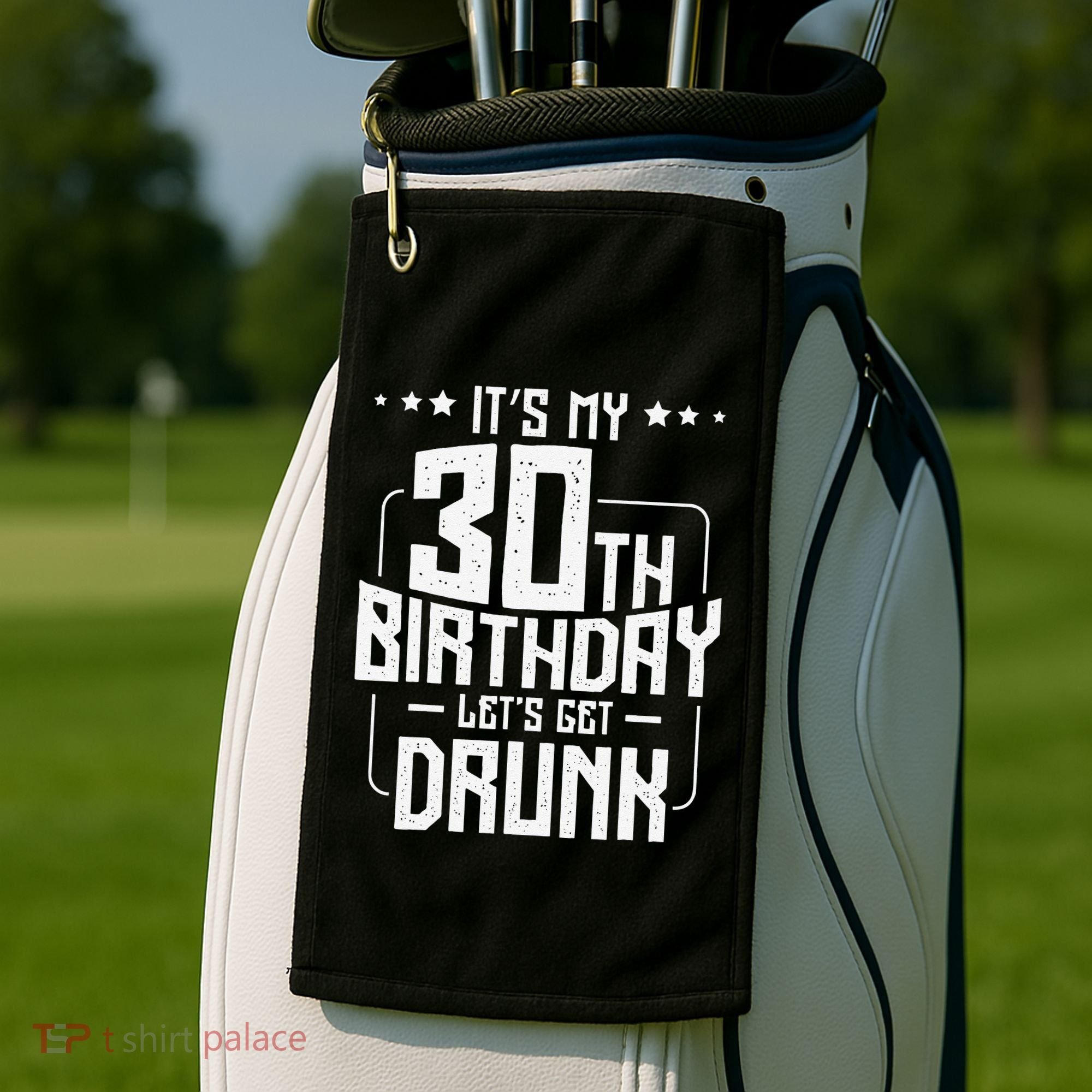 It's My 30th Birthday Let's Get Drunk Funny Beer Bday Golf Towel