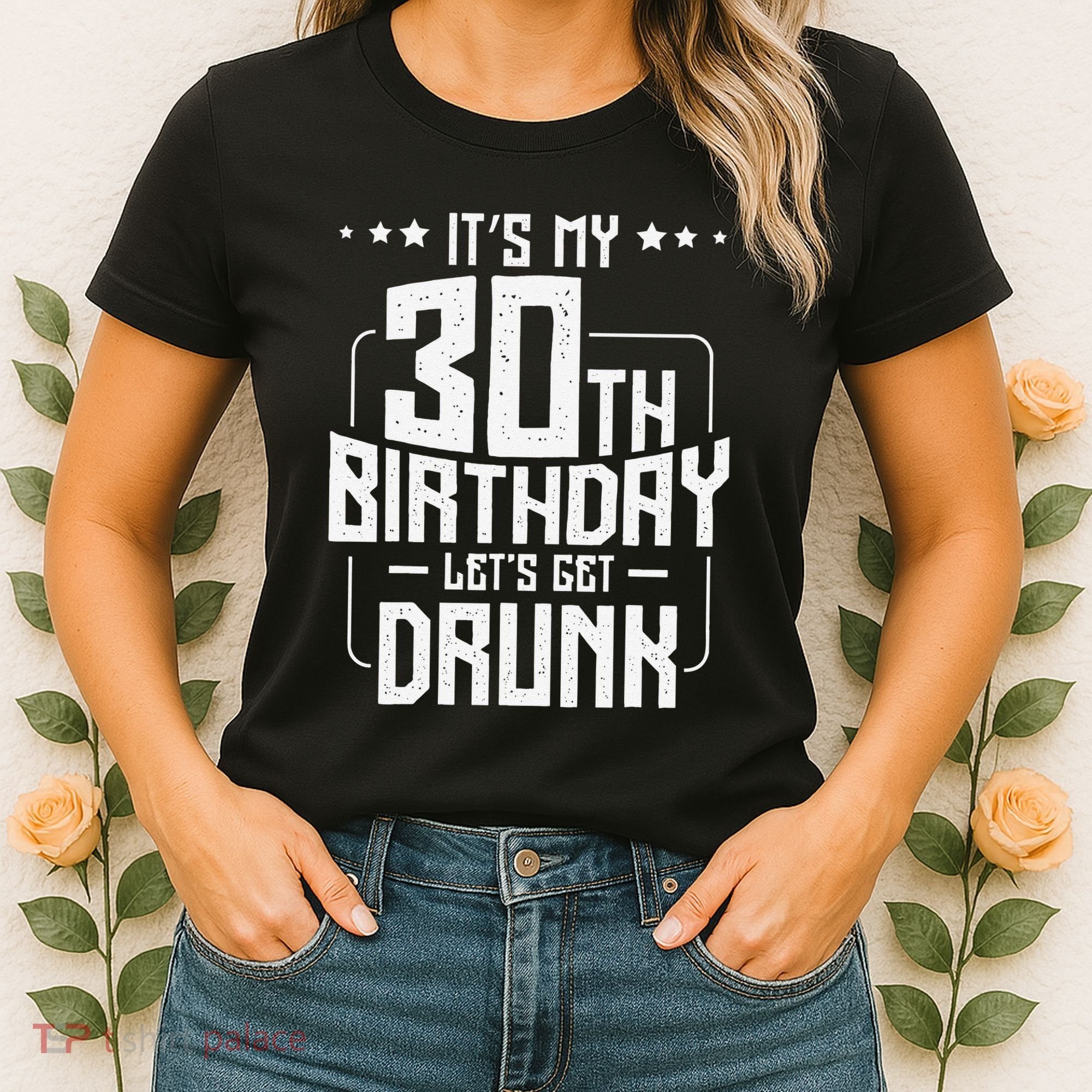 It's My 30th Birthday Let's Get Drunk Funny Beer Bday Women's T-Shirt