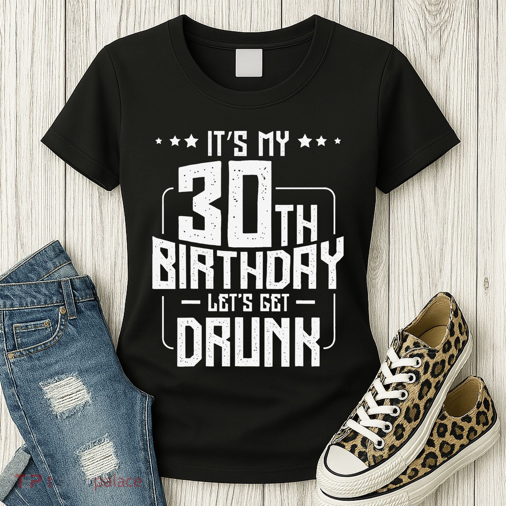 It's My 30th Birthday Let's Get Drunk Funny Beer Bday Women's T-Shirt