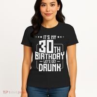 It's My 30th Birthday Let's Get Drunk Funny Beer Bday Women's T-Shirt thumb 4