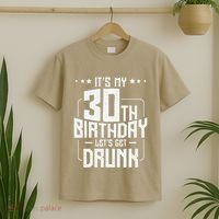 It's My 30th Birthday Let's Get Drunk Funny Beer Bday T-Shirt thumb 2