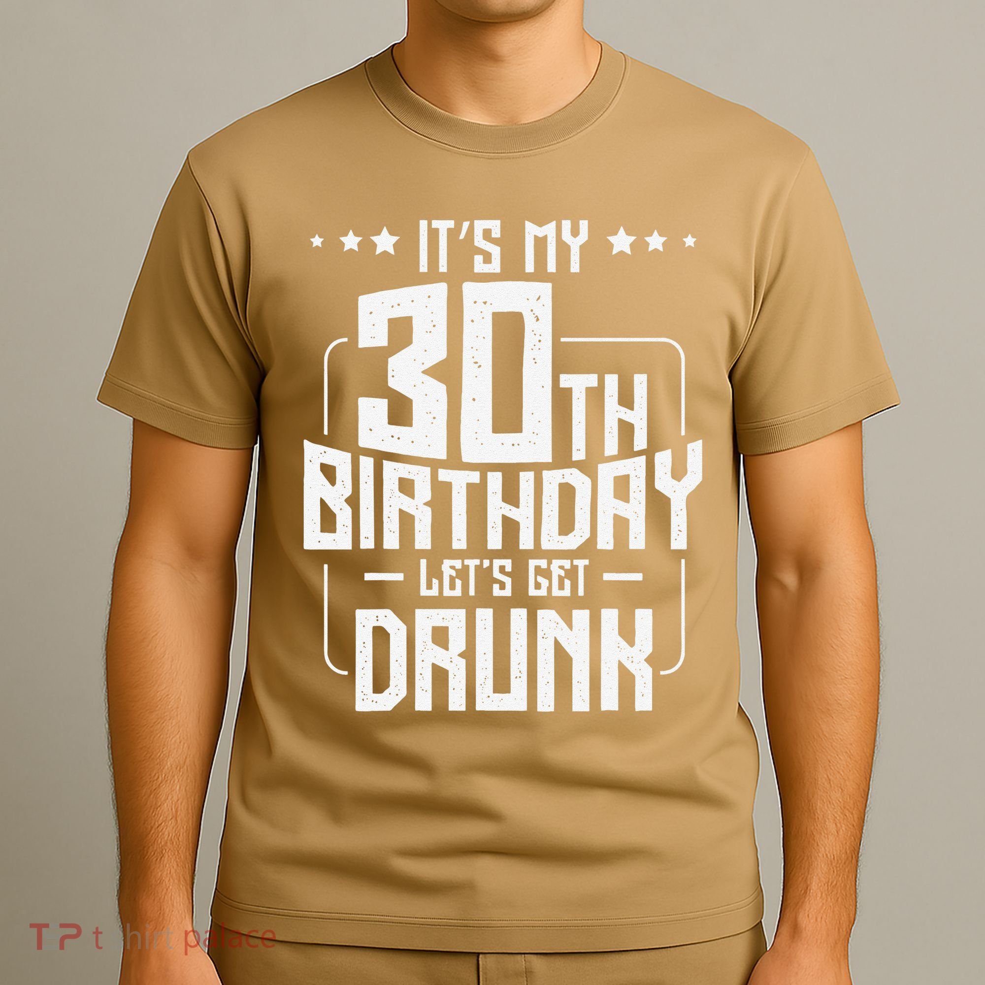 It's My 30th Birthday Let's Get Drunk Funny Beer Bday T-Shirt
