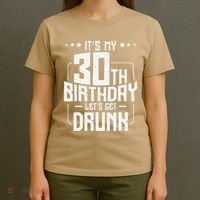 It's My 30th Birthday Let's Get Drunk Funny Beer Bday T-Shirt thumb 4