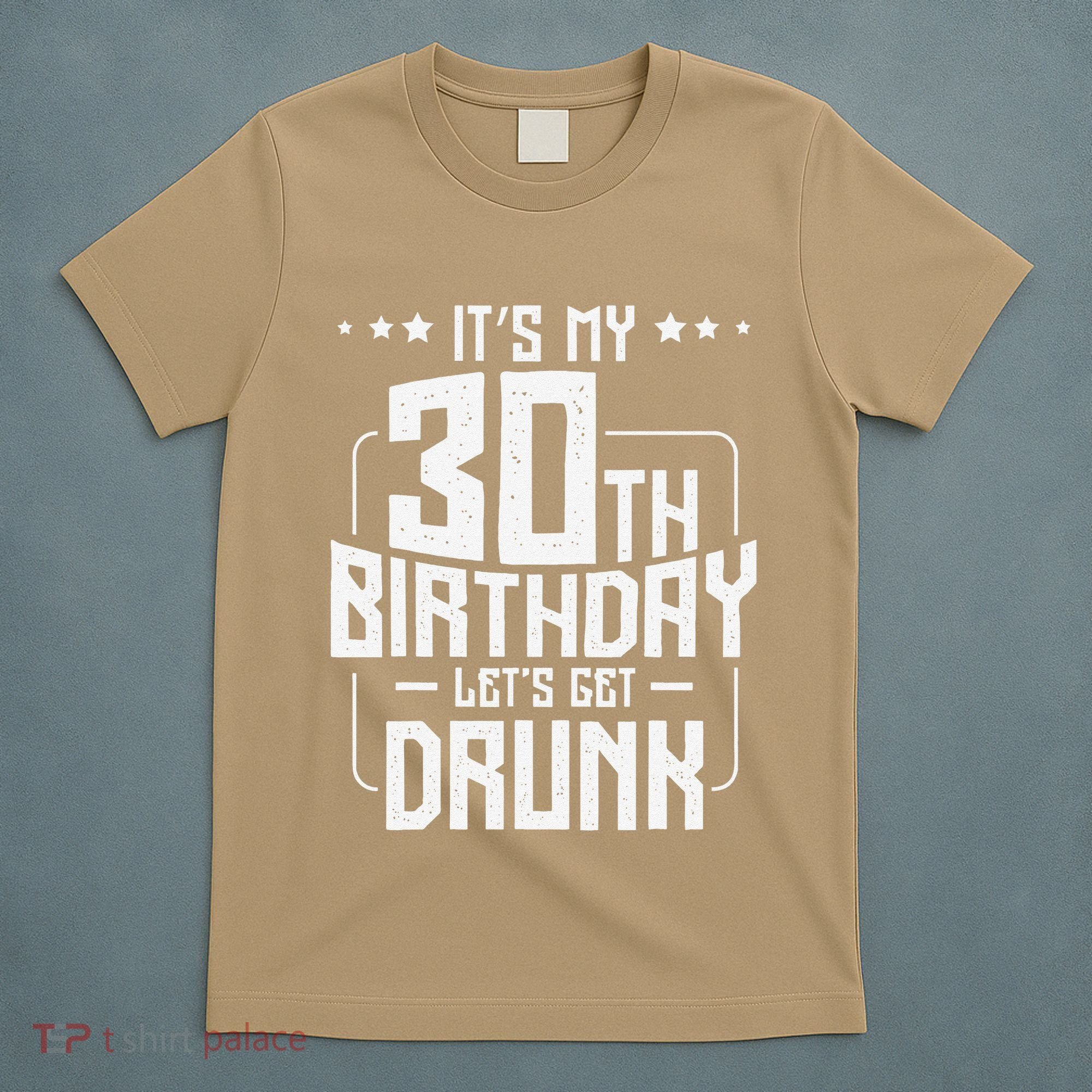 It's My 30th Birthday Let's Get Drunk Funny Beer Bday T-Shirt