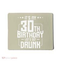 It's My 30th Birthday Let's Get Drunk Funny Beer Bday Mousepad thumb 0