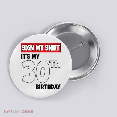It's My 30th Birthday Party 30 Years Old Sign My Button