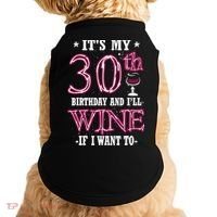 It's My 30th Birthday and I'll Wine If I Want To Doggie Tank thumb 0