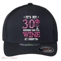 It's My 30th Birthday and I'll Wine If I Want To Flexfit Unipanel Trucker Cap thumb 0