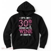 It's My 30th Birthday and I'll Wine If I Want To Hoodie thumb 0