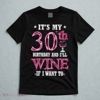 It's My 30th Birthday and I'll Wine If I Want To T-Shirt thumb 5