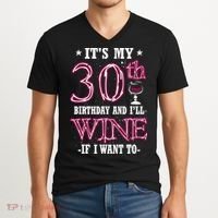 It's My 30th Birthday and I'll Wine If I Want To V-Neck T-Shirt thumb 2